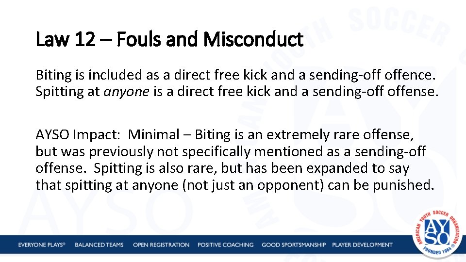 Law 12 – Fouls and Misconduct Biting is included as a direct free kick