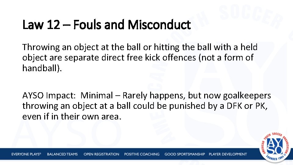 Law 12 – Fouls and Misconduct Throwing an object at the ball or hitting