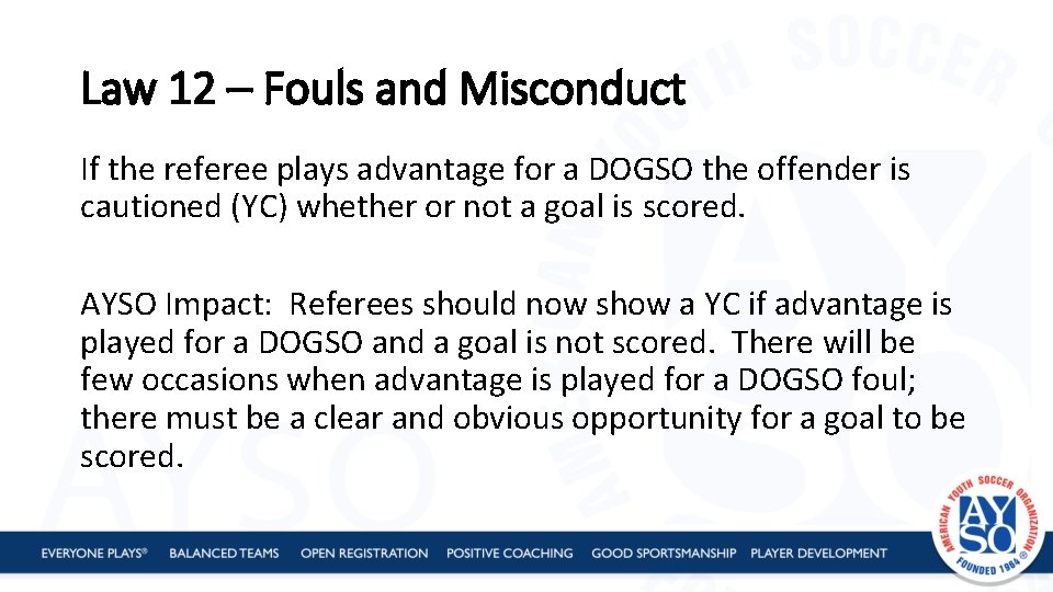 Law 12 – Fouls and Misconduct If the referee plays advantage for a DOGSO