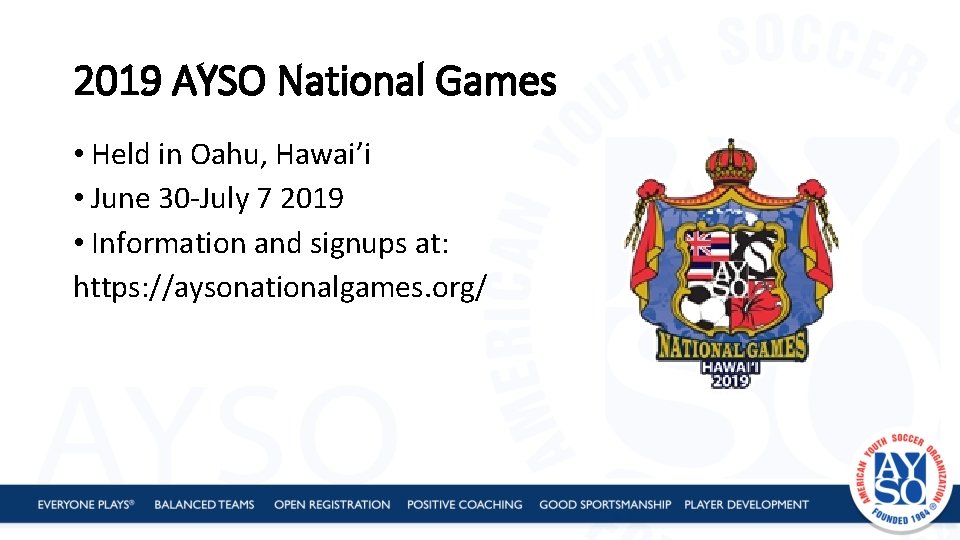 2019 AYSO National Games • Held in Oahu, Hawai’i • June 30 -July 7