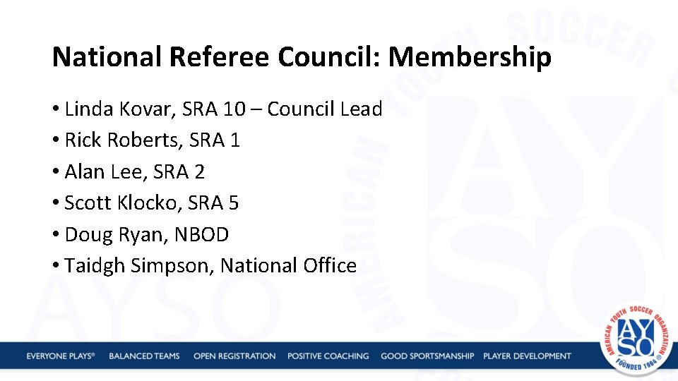 National Referee Council: Membership • Linda Kovar, SRA 10 – Council Lead • Rick