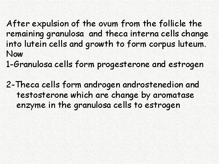 After expulsion of the ovum from the follicle the remaining granulosa and theca interna
