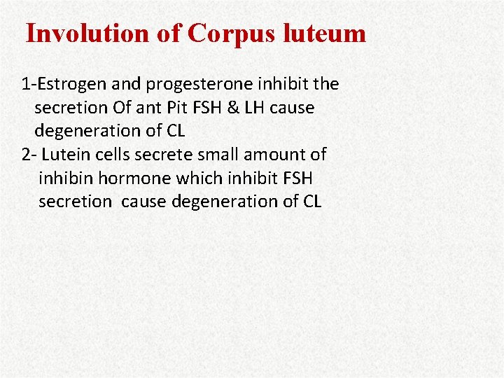 Involution of Corpus luteum 1 -Estrogen and progesterone inhibit the secretion Of ant Pit