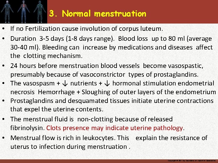 3. Normal menstruation • If no Fertilization cause involution of corpus luteum. • Duration