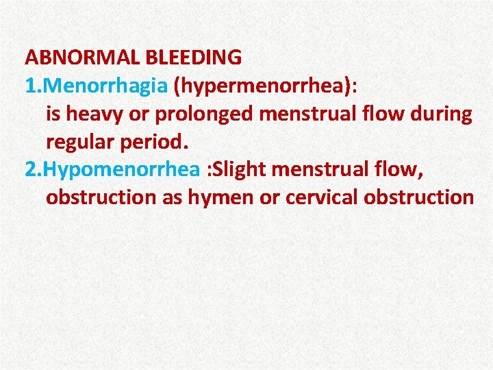 ABNORMAL BLEEDING 1. Menorrhagia (hypermenorrhea): is heavy or prolonged menstrual flow during regular period.