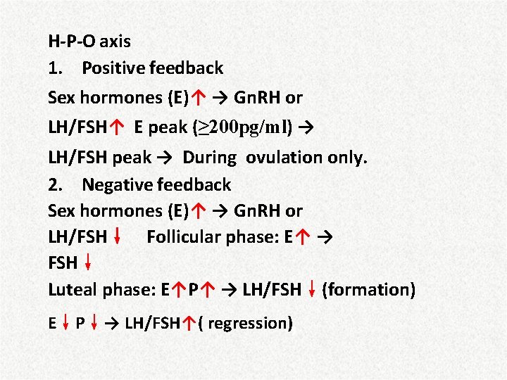 H-P-O axis 1. Positive feedback Sex hormones (E)↑ → Gn. RH or LH/FSH↑ E