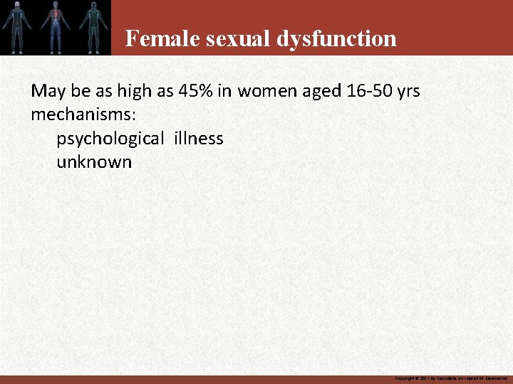 Female sexual dysfunction May be as high as 45% in women aged 16 -50