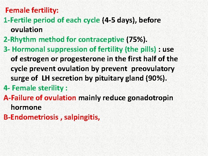 Female fertility: 1 -Fertile period of each cycle (4 -5 days), before ovulation 2