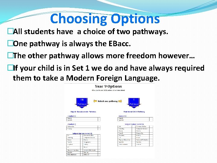 Choosing Options �All students have a choice of two pathways. �One pathway is always