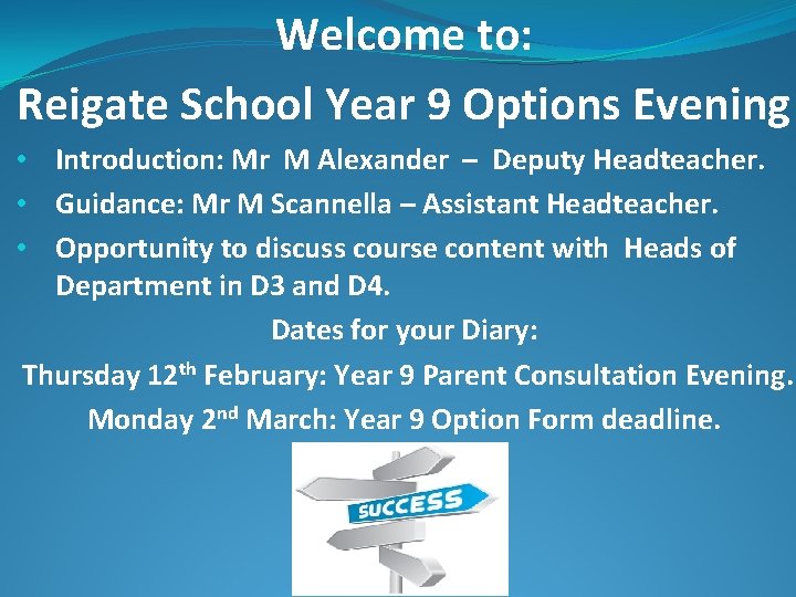 Welcome to: Reigate School Year 9 Options Evening • Introduction: Mr M Alexander –