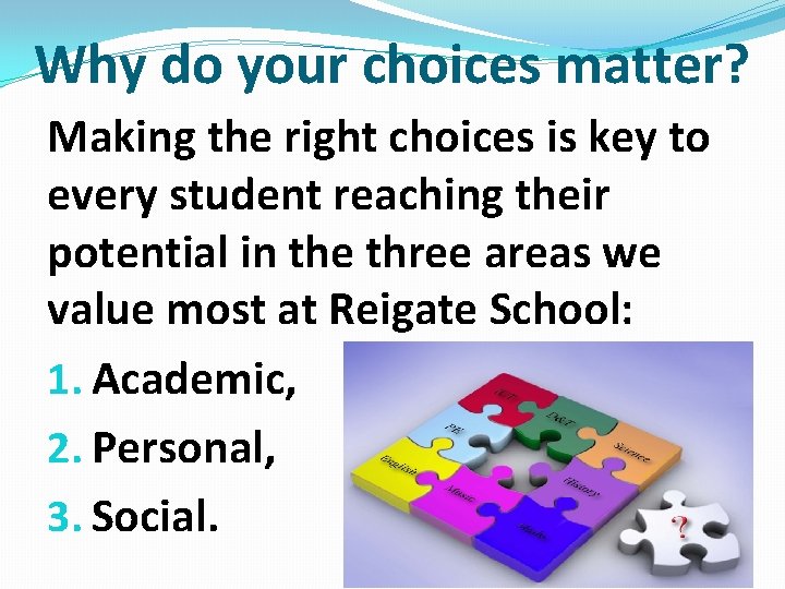 Why do your choices matter? Making the right choices is key to every student