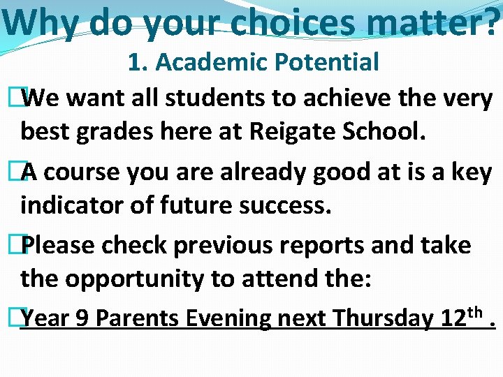 Why do your choices matter? 1. Academic Potential �We want all students to achieve