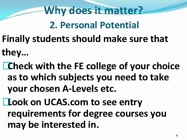 Why does it matter? 2. Personal Potential Finally students should make sure that they…