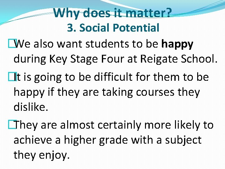 Why does it matter? 3. Social Potential �We also want students to be happy