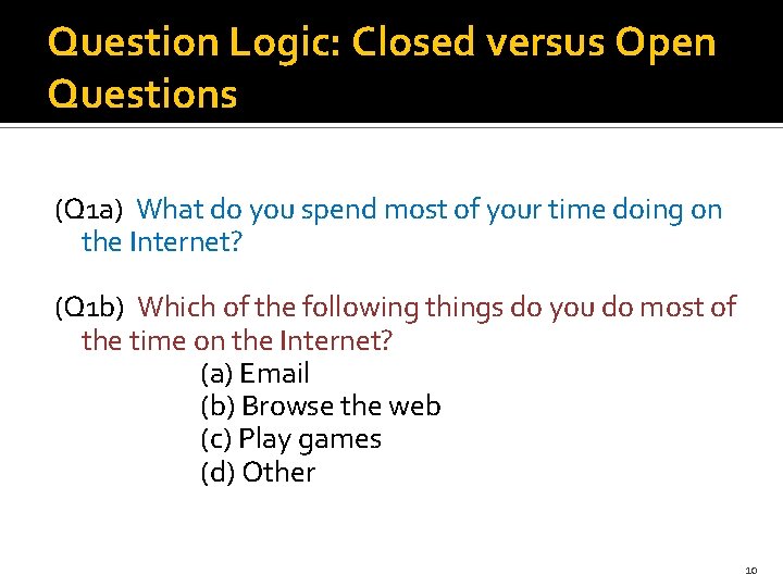 Question Logic: Closed versus Open Questions (Q 1 a) What do you spend most