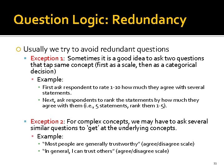 Question Logic: Redundancy Usually we try to avoid redundant questions Exception 1: Sometimes it