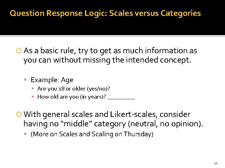 Question Response Logic: Scales versus Categories As a basic rule, try to get as