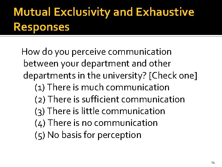 Mutual Exclusivity and Exhaustive Responses How do you perceive communication between your department and