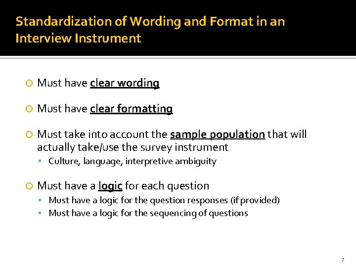 Standardization of Wording and Format in an Interview Instrument Must have clear wording Must