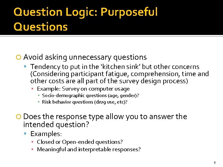 Question Logic: Purposeful Questions Avoid asking unnecessary questions Tendency to put in the ‘kitchen