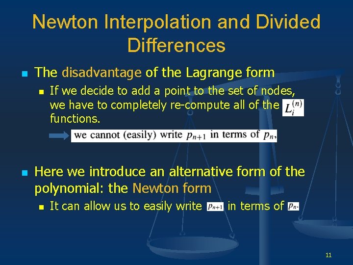 Newton Interpolation and Divided Differences n The disadvantage of the Lagrange form n n