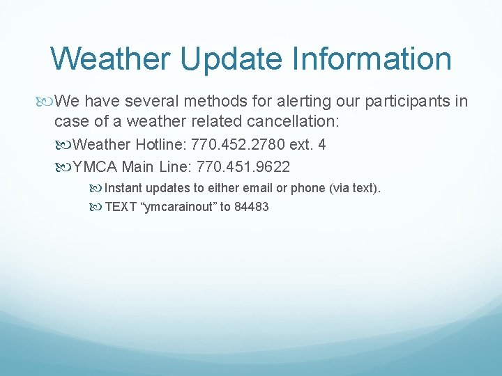 Weather Update Information We have several methods for alerting our participants in case of