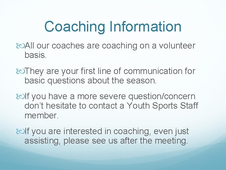 Coaching Information All our coaches are coaching on a volunteer basis. They are your