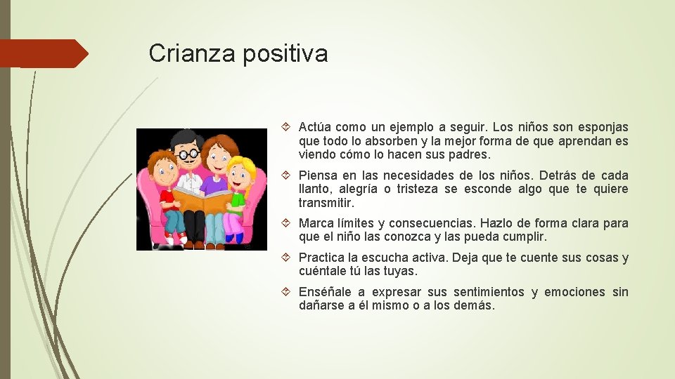 Crianza positiva Actúa como un ejemplo a seguir. Los niños son esponjas que todo