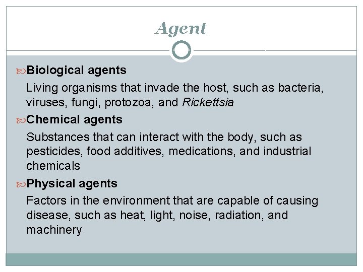 Agent Biological agents Living organisms that invade the host, such as bacteria, viruses, fungi,