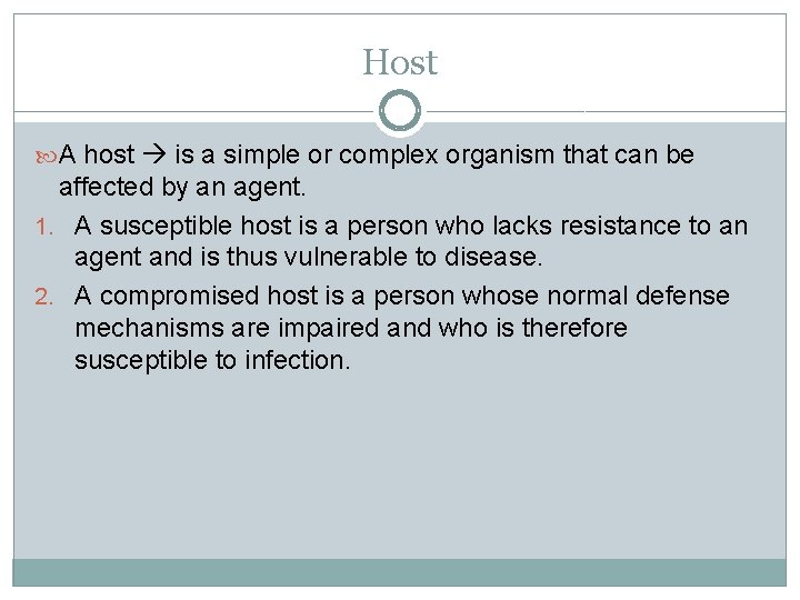 Host A host is a simple or complex organism that can be affected by