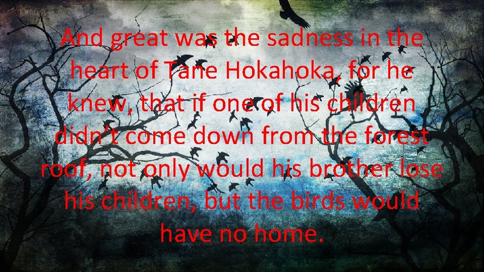 And great was the sadness in the heart of Tane Hokahoka, for he knew, And great was the sadness in the heart of Tane Hokahoka, for he knew,