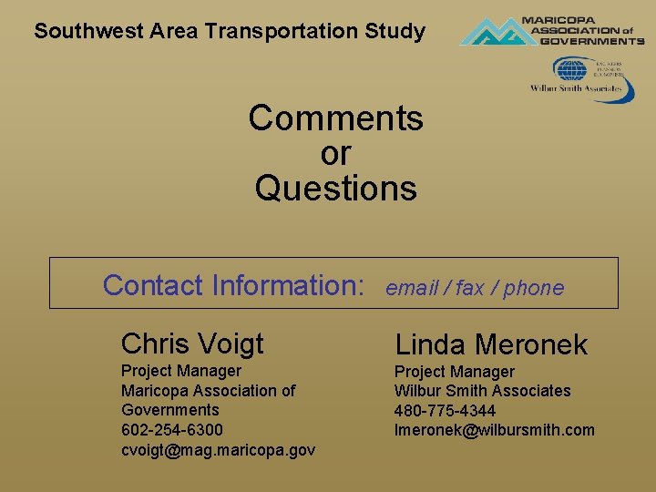 Southwest Area Transportation Study Comments or Questions Contact Information: email / fax / phone Southwest Area Transportation Study Comments or Questions Contact Information: email / fax / phone