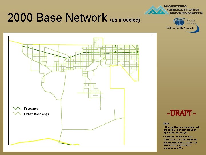 2000 Base Network (as modeled) - DRAFT Note: * New corridors are conceptual only 2000 Base Network (as modeled) - DRAFT Note: * New corridors are conceptual only