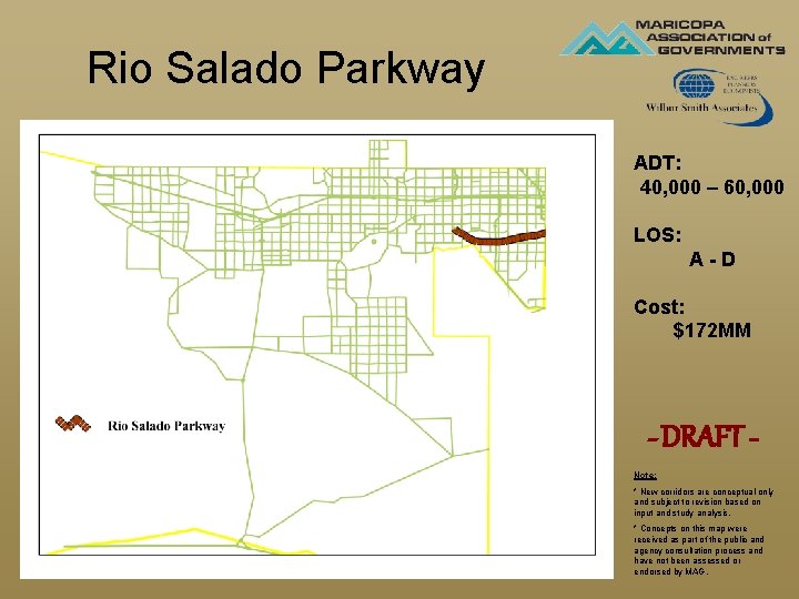 Rio Salado Parkway ADT: 40, 000 – 60, 000 LOS: A-D Cost: $172 MM Rio Salado Parkway ADT: 40, 000 – 60, 000 LOS: A-D Cost: $172 MM