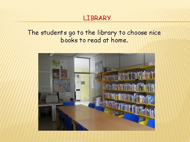 LIBRARY The students go to the library to choose nice books to read at