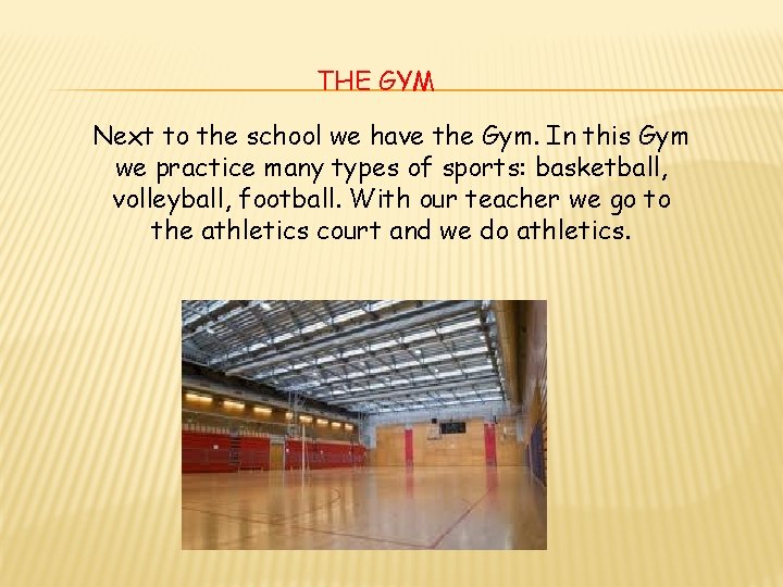 THE GYM Next to the school we have the Gym. In this Gym we