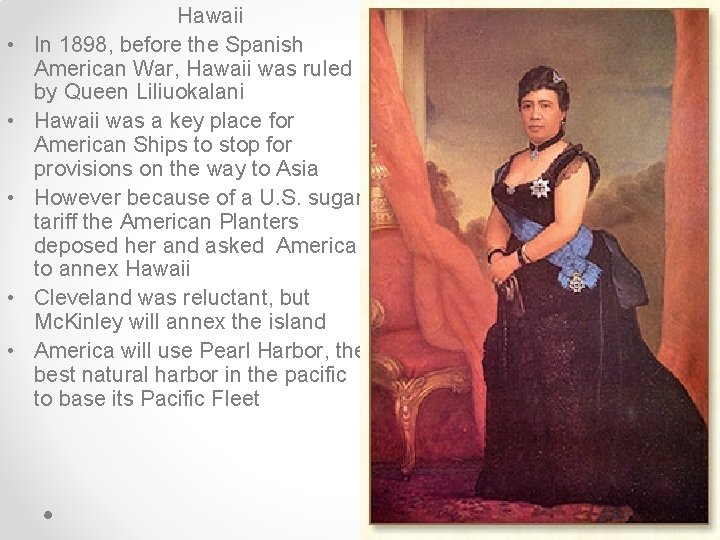  • • • Hawaii In 1898, before the Spanish American War, Hawaii was