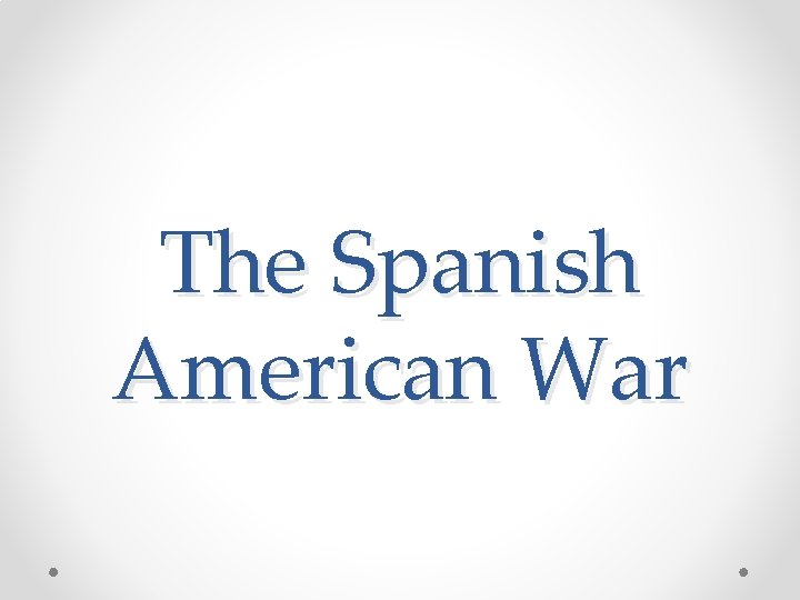 The Spanish American War 