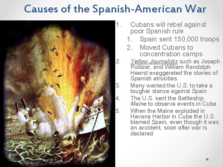 Causes of the Spanish-American War 1. Cubans will rebel against poor Spanish rule 1.