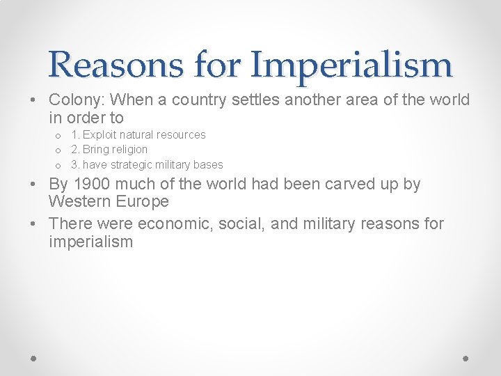 Reasons for Imperialism • Colony: When a country settles another area of the world