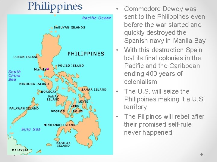 Philippines • Commodore Dewey was sent to the Philippines even before the war started