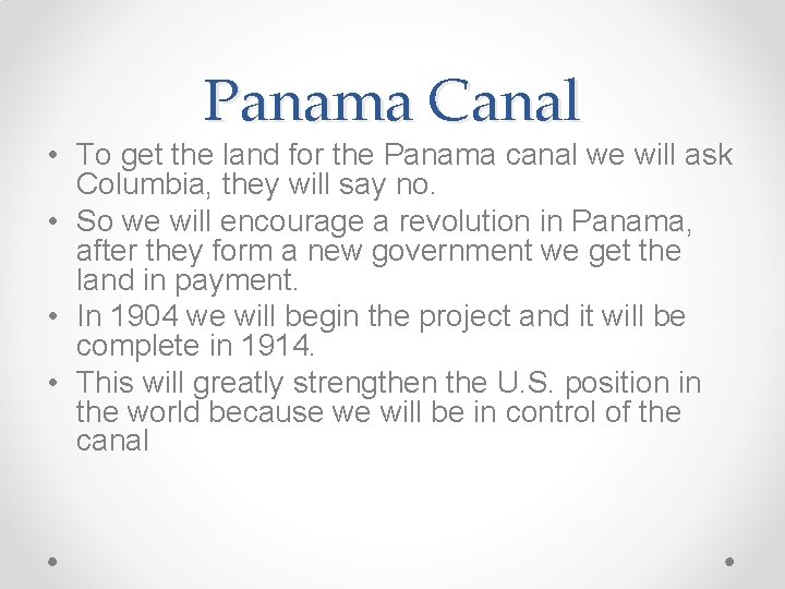 Panama Canal • To get the land for the Panama canal we will ask