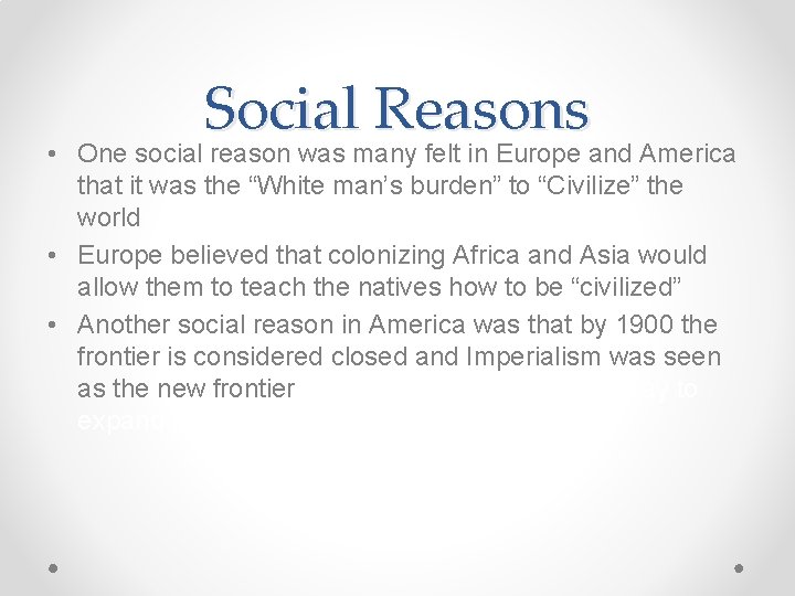 Social Reasons • One social reason was many felt in Europe and America that