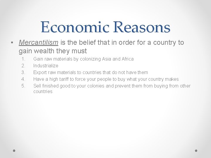 Economic Reasons • Mercantilism is the belief that in order for a country to