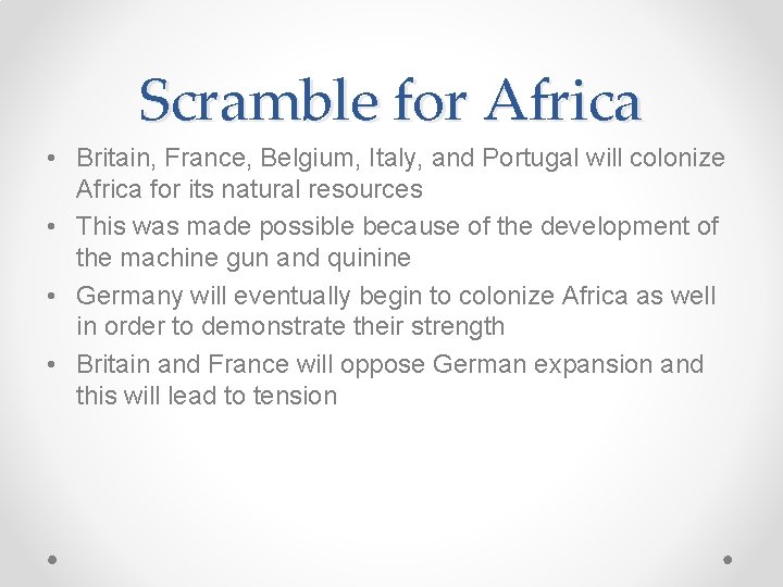 Scramble for Africa • Britain, France, Belgium, Italy, and Portugal will colonize Africa for