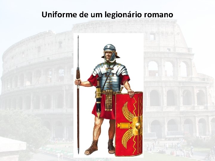 Uniforme de um legionário romano 