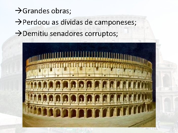  Grandes obras; Perdoou as dívidas de camponeses; Demitiu senadores corruptos; 