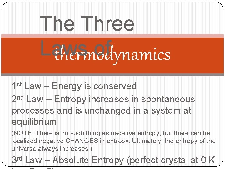 The Three Laws of thermodynamics 1 st Law – Energy is conserved 2 nd