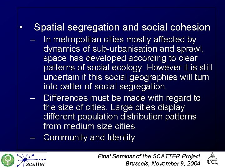  • Spatial segregation and social cohesion – In metropolitan cities mostly affected by
