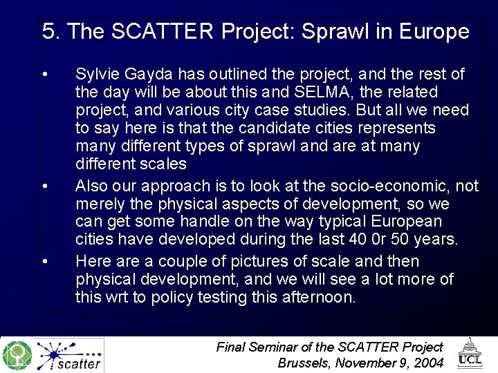 5. The SCATTER Project: Sprawl in Europe • • • Sylvie Gayda has outlined